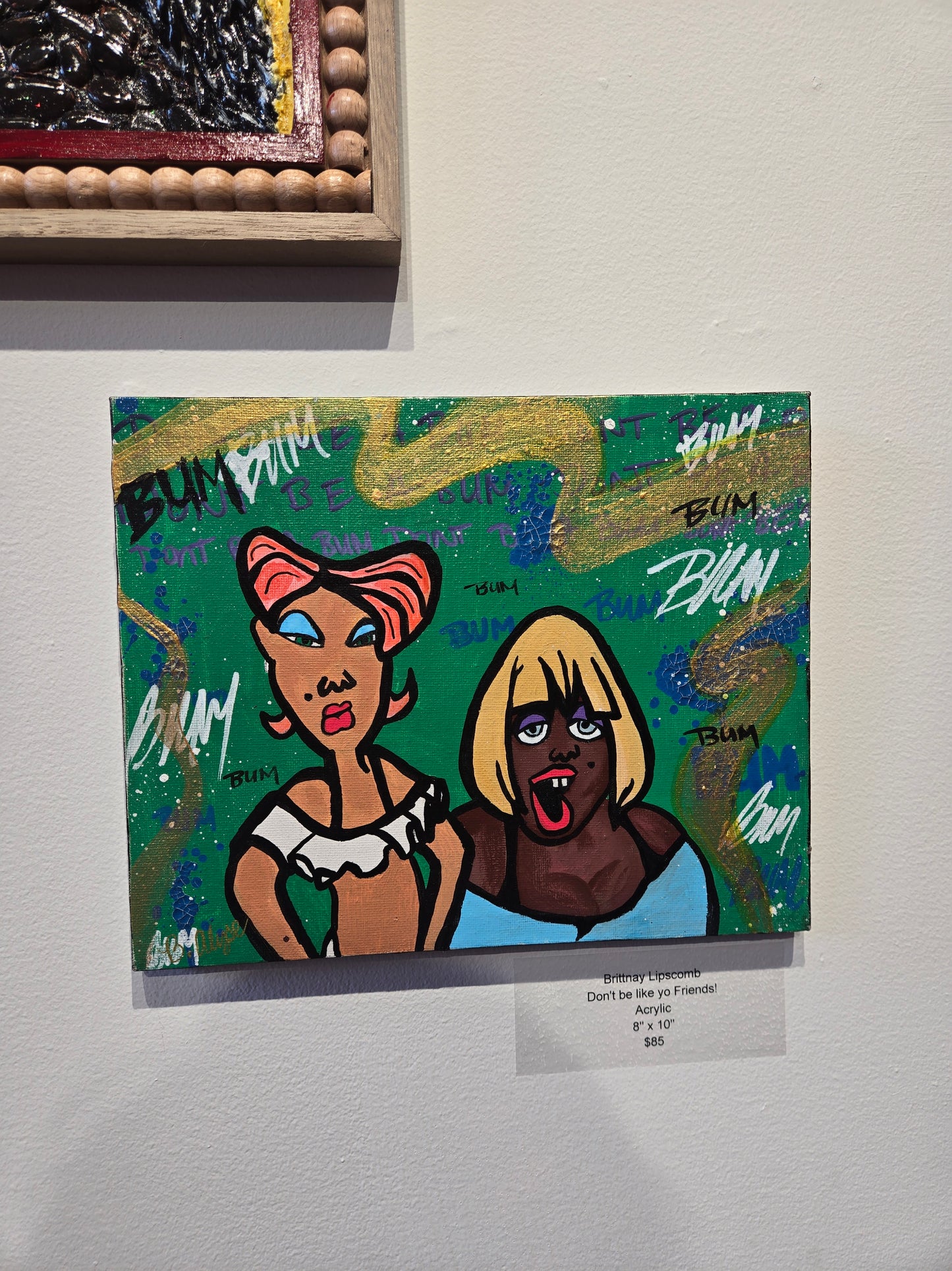"Don't be like yo friends" by Brittnay Lipscomb